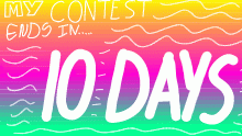 10 days till contest due date