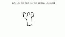Lets do the fork in the garbage dis