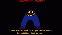 Snatcher Pants