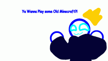 WANNA PLAY SOME OLD MINECRAFT?!