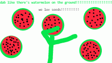 ya boy get that watermelon!!!!!!???