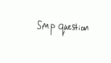 drawn smp question
