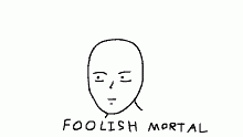 Foolish Mortal