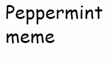 Peppermint meme-animation/shitpost