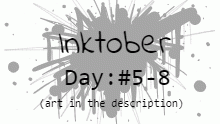 Inktober days 5-8 (read desc)