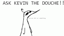 ask kevin the douche