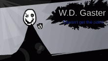 Gaster joins the fight!
