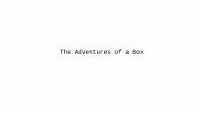 The Adventures of a Box