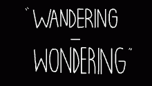 Wandering - Wondering