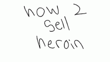 how 2 sell heroin