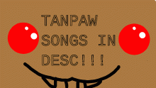Tanpaw's banger songs (desc)