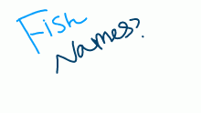 got any fish names?