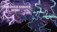 YOU SHOULD ANIMATE, NOW!
