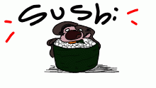 Oh hecc,, I am sushi