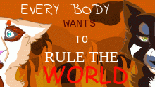 EVERYBODY WANTS TO RULE THE WORLD