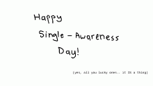 It's National Single Awareness Day!