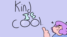 kind is cool.