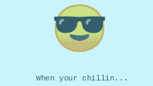 Your chillin...