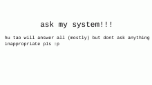 Ask My System!!