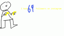 i have 69 followers