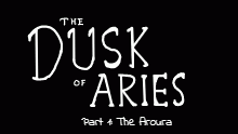 The Dusk of Aries: Part 1