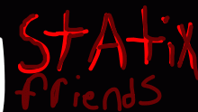 Statix friends
