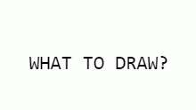 what to draw?