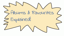 Albums & Favourites Explained