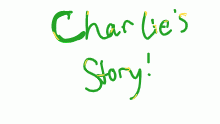 Charlie's story!