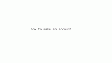 how to get an account