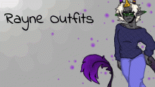 Random outfits for Rayne